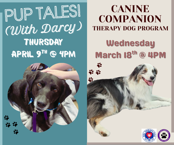 half darcy half auzzy flyer.png Canine Companion's Auzzy and Fleur will be at the library for a furry storytime on the third Wednesday of the month at 4:00 PM!