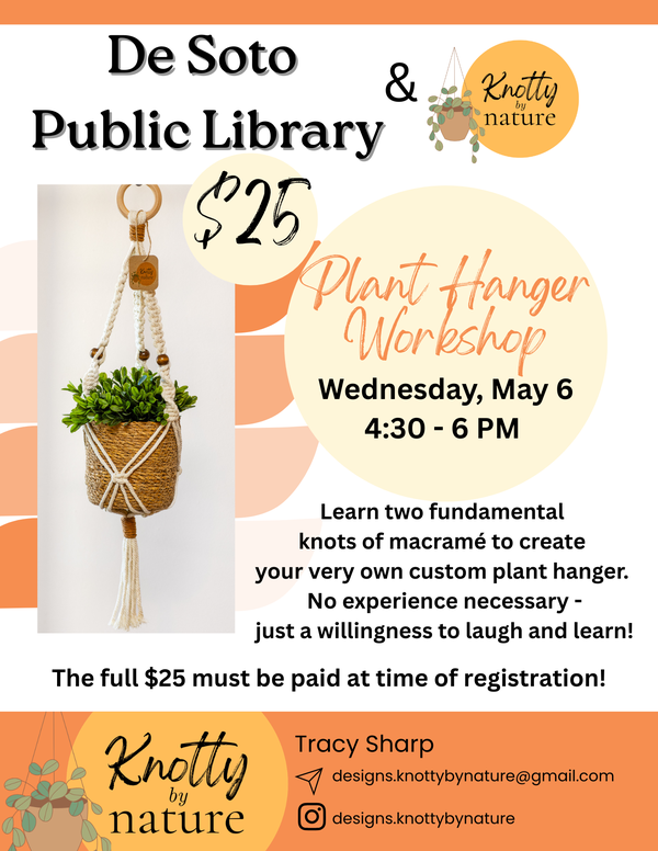 Plant Hanger Workshop De Soto 5626 (1).png Example of the macrame plant hanger Tracy Sharp will be instructing how to make at the library on Wedneday, May 6th @ 4:30PM.