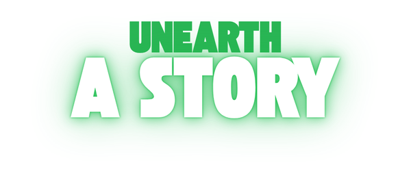 Unearth a Story in green neon text