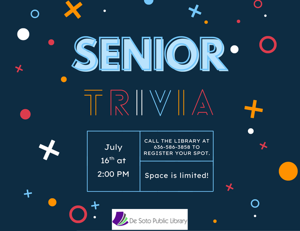 Senior Trivia on July 16th from 2-3pm. Registration IS required. Call the Library to sign up!